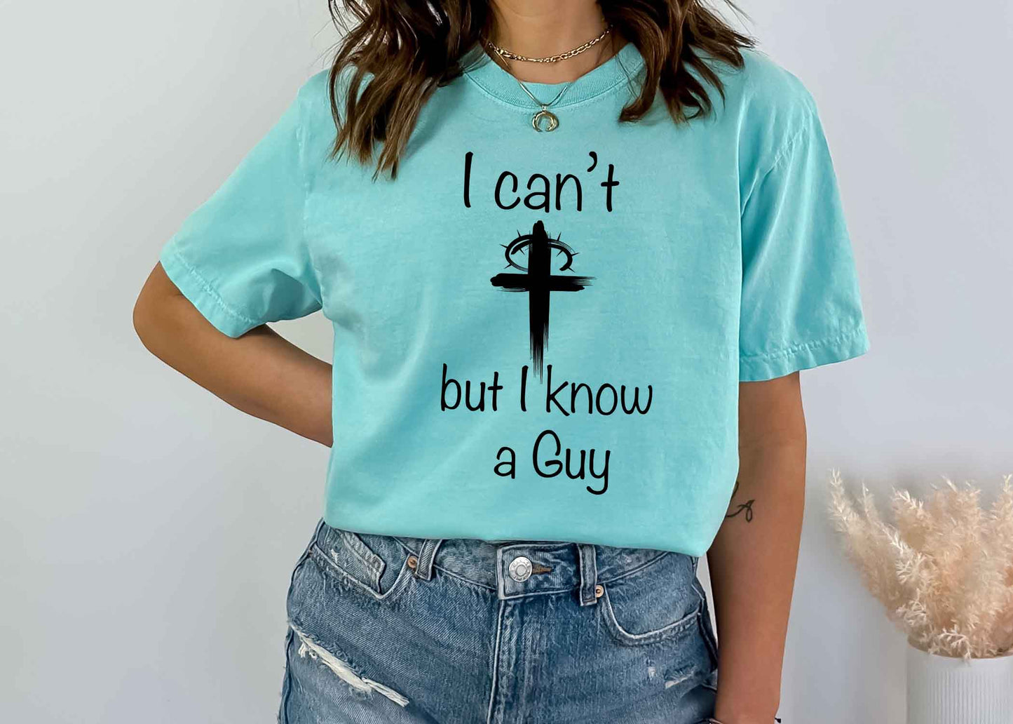 I can’t but I know a guy shirt