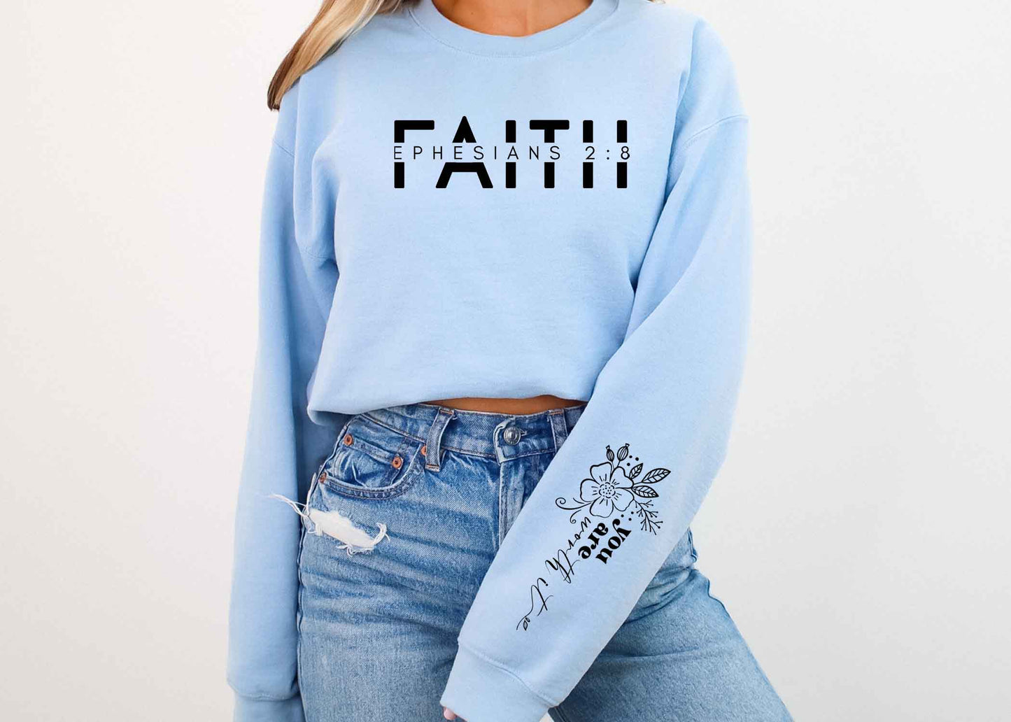 Faith you are worth it sweatshirt